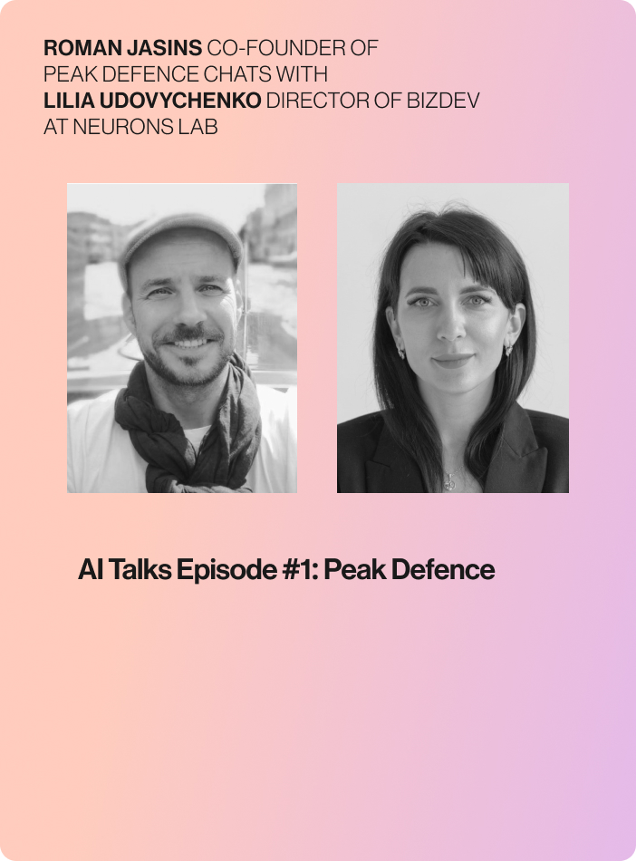 Deep-dive into Peak Defence’s AI Transformation #1 with Roman Jasins and Lilia Udovychenko